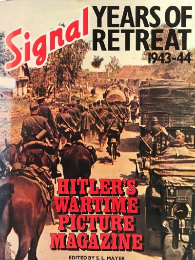 SIGNAL: Years of Retreat / Hitler's Wartime Magazine 