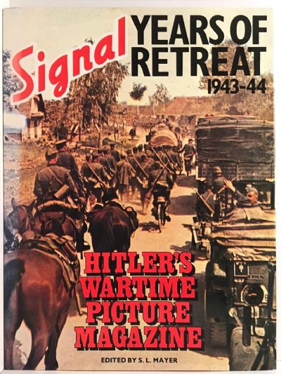 SIGNAL: Years of Retreat / Hitler's Wartime Magazine