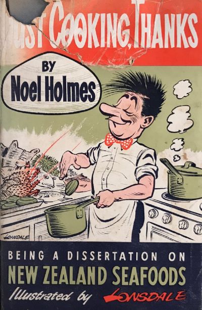 JUST COOKING THANKS: Being a Dissertation on New Zealand Seafoods 