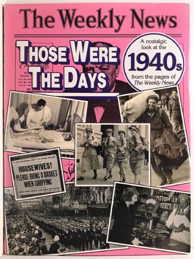 THOSE WERE THE DAYS: A nostalgic look at The Weekly News 1940s