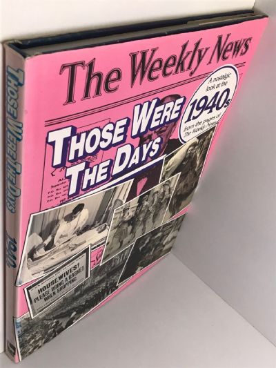 THOSE WERE THE DAYS: A nostalgic look at The Weekly News 1940s