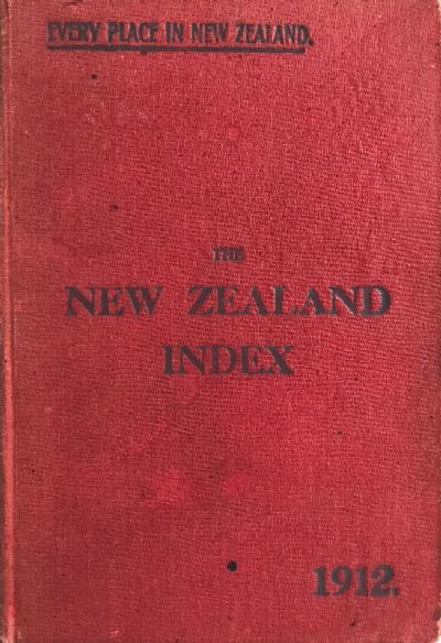  THE NEW ZEALAND INDEX 1912  - Everyplace in New Zealand 