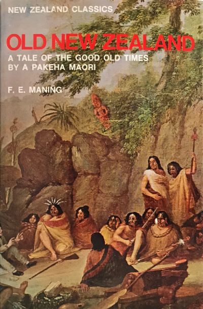 OLD NEW ZEALAND: The Good Old Times and a History of the War in the North 1887 