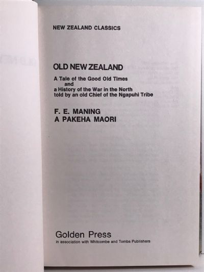 OLD NEW ZEALAND: The Good Old Times and a History of the War in the North 1887