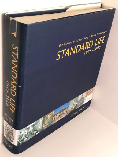 STANDARD LIFE 1825-2000: The Building of Europe's Largest Mutual Life Company