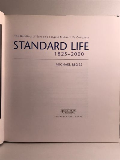 STANDARD LIFE 1825-2000: The Building of Europe's Largest Mutual Life Company
