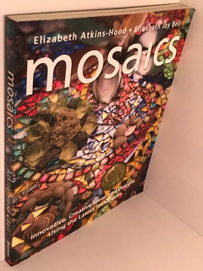 MOSAICS: Innovative, Creative Ideas and Designs Using the Latest Techniques