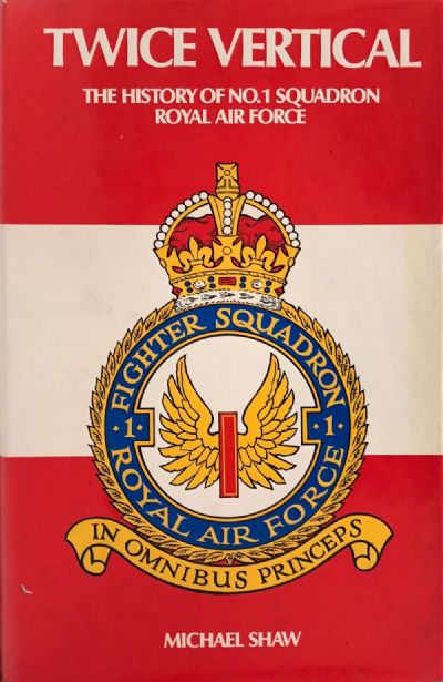 TWICE VERTICAL: The History of No.1 Squadron Royal Air Force 