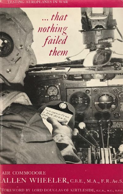 THAT NOTHING FAILED THEM: Testing Aeroplanes in War 