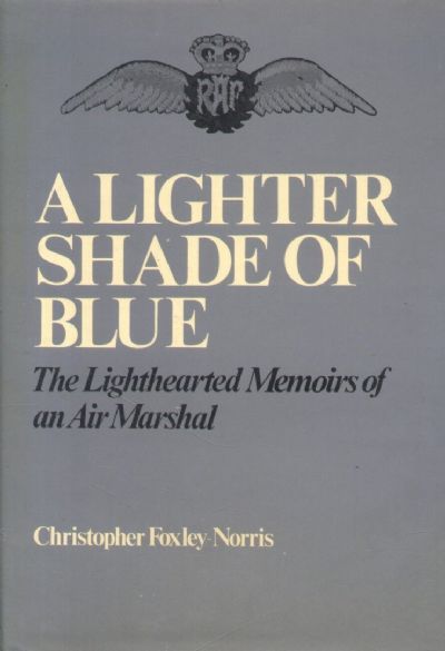 A LIGHTER SHADE OF BLUE: The Lighthearted Memoirs of An Air Marshal 