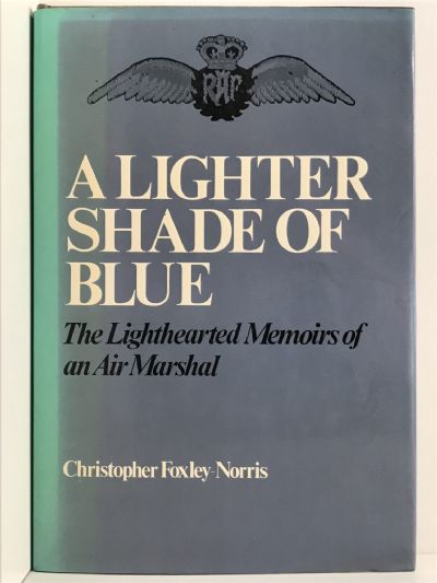 A LIGHTER SHADE OF BLUE: The Lighthearted Memoirs of An Air Marshal