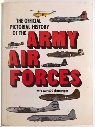 ARMY AIR FORCES: The Official Pictorial History