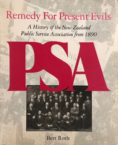 REMEDY FOR PRESENT EVILS: History of the NZ Public Service Association from 1890 