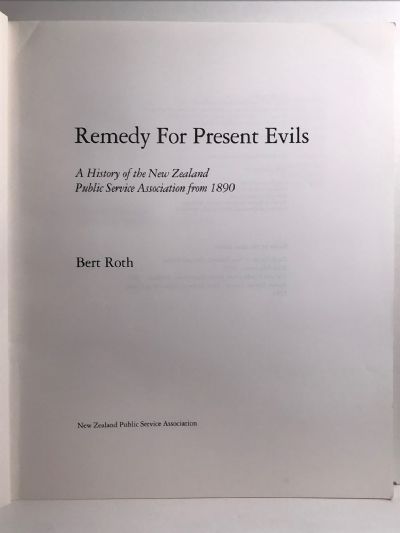 REMEDY FOR PRESENT EVILS: History of the NZ Public Service Association from 1890