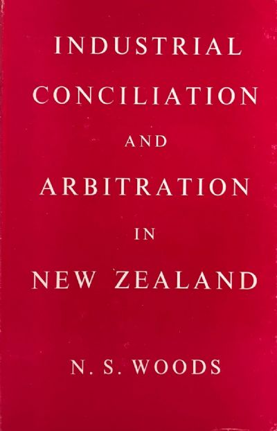 INDUSTRIAL CONCILIATION AND ARBITRATION IN NEW ZEALAND 