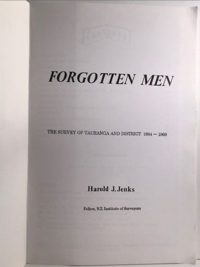 FORGOTTEN MEN: The Survey of Tauranga and District 1864-1869