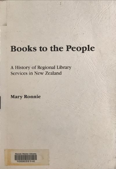 BOOKS TO THE PEOPLE: A History of Regional Library Services in NZ 