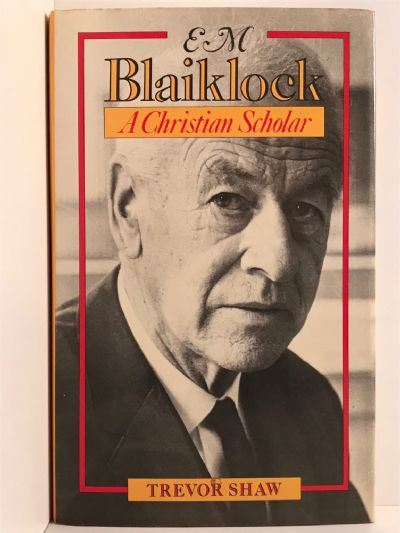 E M BLAIKLOCK: A Christian Scholar