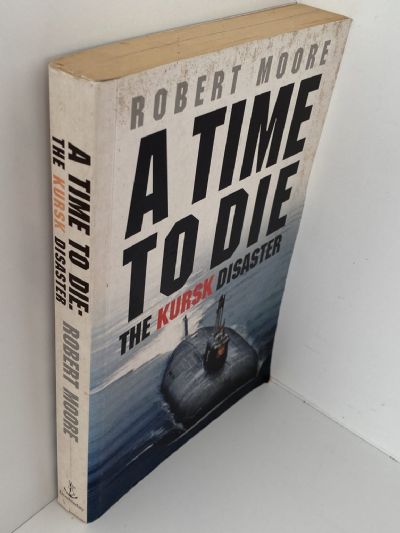 A TIME TO DIE: The Kursk Disaster