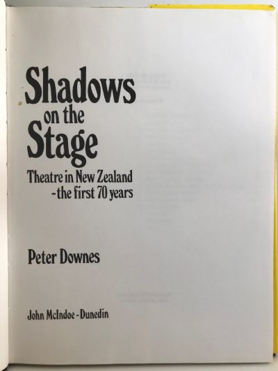SHADOWS ON THE STAGE: Theatre In New Zealand, The First 70 Years