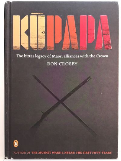 KUPAPA: The Bitter Legacy of Maori Alliances with the Crown