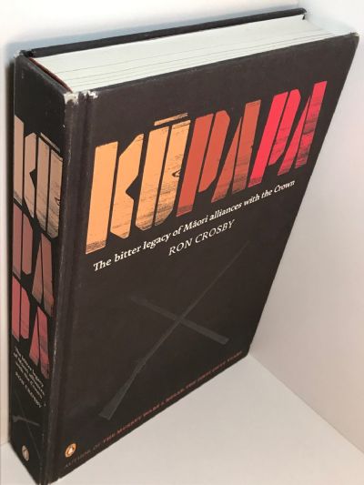 KUPAPA: The Bitter Legacy of Maori Alliances with the Crown