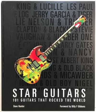 STAR GUITARS: 101 Guitars That Rocked The World