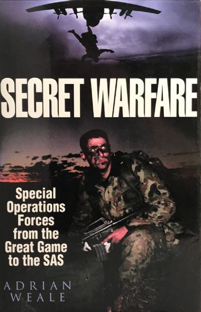 SECRET WARFARE: Special Operations Forces from the Great Game to the SAS 