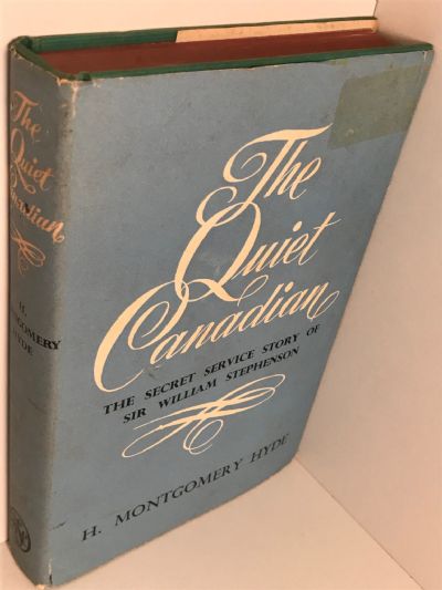 THE QUIET CANADIAN: The Secret Service Story of Sir William Stephenson