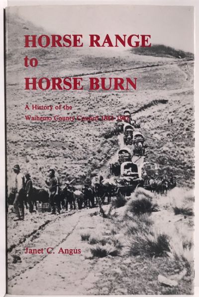 HORSE RANGE TO HORSE BURN: A History of the Waihemo County Council 1882-1982