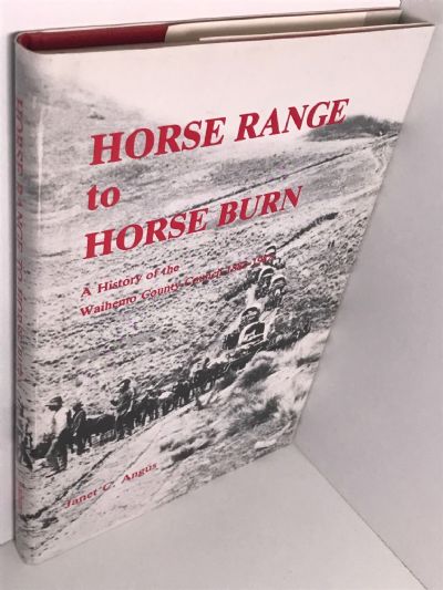 HORSE RANGE TO HORSE BURN: A History of the Waihemo County Council 1882-1982