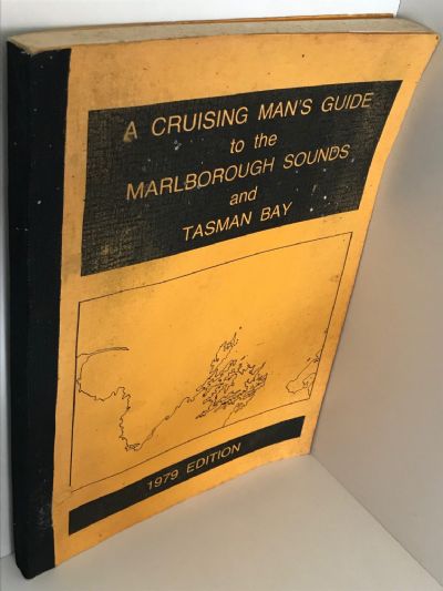 A CRUISING MAN'S GUIDE: Marlborough Sounds and Tasman Bay