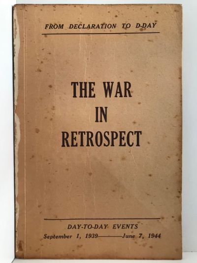THE WAR IN RETROSPECT: A Day-To-Day Record of World War II