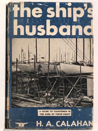 THE SHIP'S HUSBAND: A Guide to Yachtsmen in the care of their Craft