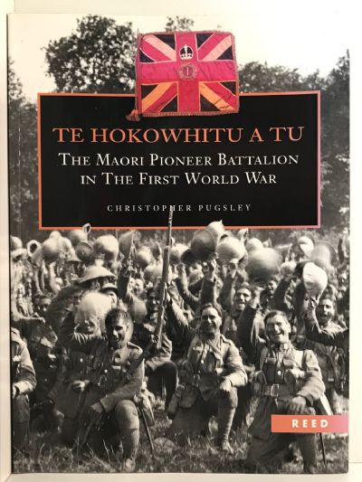 TE HOKOWHITU A TU: The Maori Pioneer Battalion in the First World War