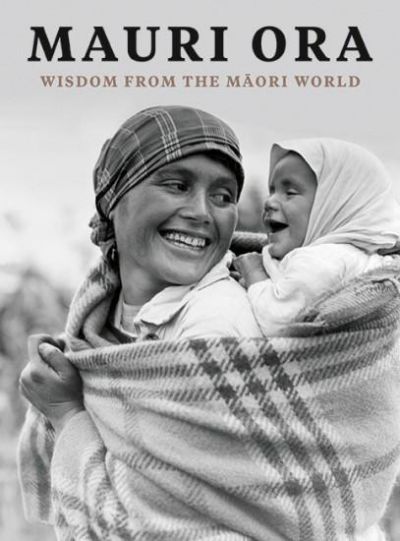 Mauri Ora: Wisdom From the Maori World