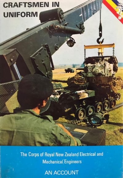 CRAFTSMEN IN UNIFORM: The Corps of Royal NZ Electrical and Mechanical Engineers 