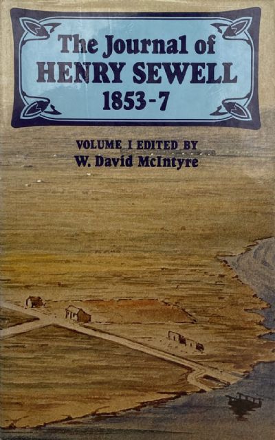 THE JOURNAL OF HENRY SEWELL 1853 - 7 Volume I