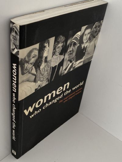WOMEN WHO CHANGED THE WORLD: Fifty inspirational Women who shaped History
