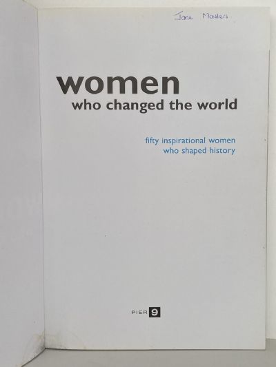 WOMEN WHO CHANGED THE WORLD: Fifty inspirational Women who shaped History