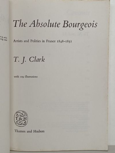 THE ABSOLUTE BOURGEOIS: Artists and Politics in France 1848-1851