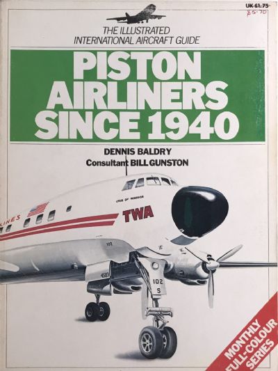 PISTON AIRLINERS SINCE 1940: The Illustrated International Aircraft Guide 