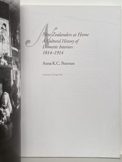 NEW ZEALANDERS AT HOME A Cultural History of Domestic Interiors 1814-1914