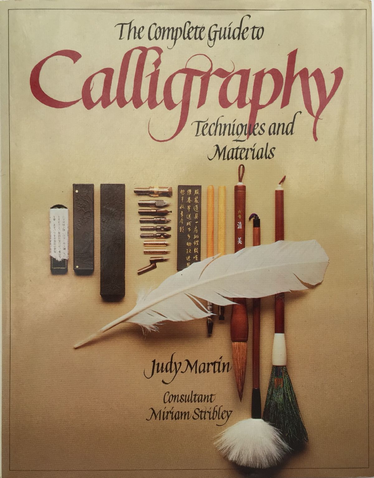THE COMPLETE GUIDE TO CALLIGRAPHY: Techniques and Materials