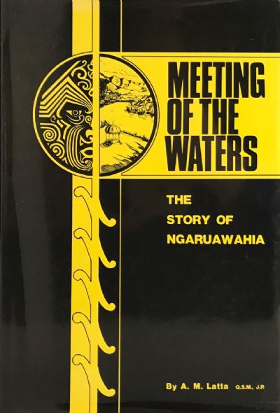 MEETING OF THE WATERS: The Story of Ngaruawahia 