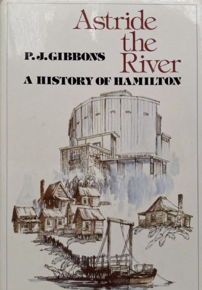 ASTRIDE THE RIVER: A History of Hamilton 