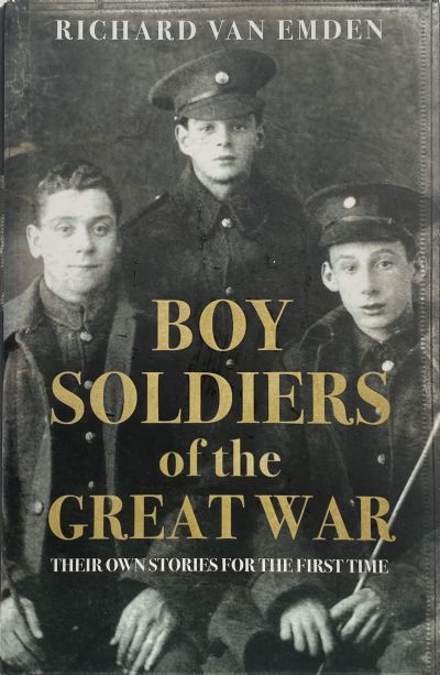 BOY SOLDIERS OF THE GREAT WAR: Their Own Stories for the First Time 