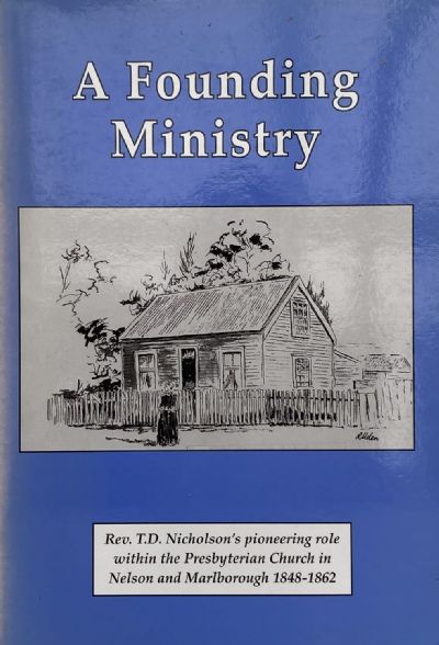 A FOUNDING MINISTRY: Presbyterian Church in Nelson and Marlborough 