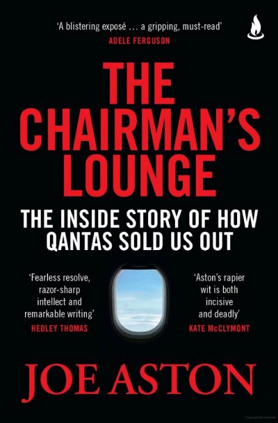 THE CHAIRMAN'S LOUNGE: The Inside Story of how Qantas Sold Us Out