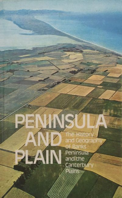PENINSULA AND PLAIN: History and Geography of Banks Peninsula and Canterbury Plains 